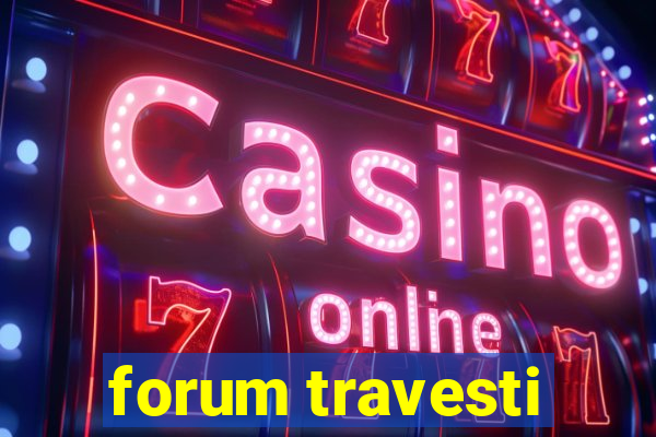 forum travesti